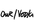 Our/Vodka